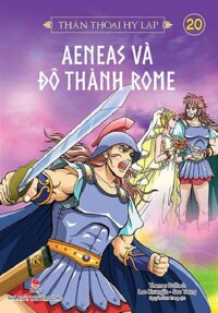 Sách -Thần thoại Hy Lạp - Tập 20 Aeneas và đô thành Rome