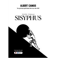 Sách - Thần Thoại Sisyphus - Học cách sống hạnh phúc giữa áp lực cuộc đời - Albert Camus