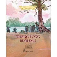 Sách-Thăng Long Buổi Đầu (LSVN Bản Màu, Bìa Cứng) - NXB Trẻ