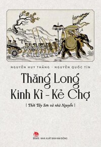 Sách Thăng Long Kinh Kì - Kẻ Chợ Thời Tây Sơn Và Nhà Nguyễn