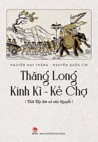 Sách - Thăng Long Kinh Kì - Kẻ chợ Thời Tây Sơn và nhà Nguyễn