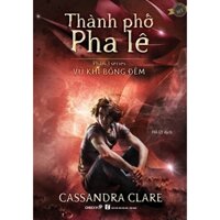 Sách - Thành Phố Pha Lê (Tái Bản 2018) - Phần 3 Series Vũ Khí Bóng Đêm