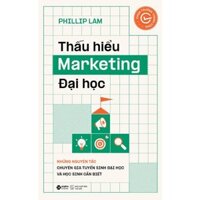 Sách - Thấu Hiểu Marketing Đại Học - Phillip Lam