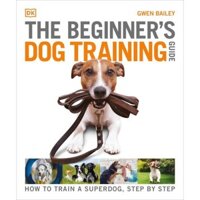 Sách - The Beginner's Dog Training Guide : How to Train a Superdog, Step by Step - Nhập khẩu UK