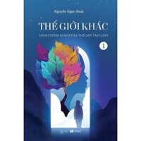 Sách - Thế giới khác 1: Hành trình khám phá thế giới tâm linh (TH)