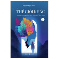 Sách - Thế Giới Khác - Tập 1 - Hành Trình Khám Phá Thế Giới Tâm Linh