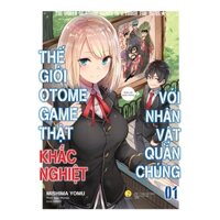 Sách Thế Giới Otome Game Thật Khắc Nghiệt Với Nhân Vật Quần Chúng - Tập 1 (Tái Bản)  - Bản Quyền