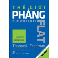 Sách - Thế Giới Phẳng - Tóm Lược Lịch Sử Thế Giới Thế Kỷ XXI - Thomas L Friedman