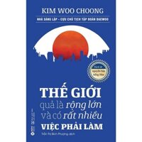 Sách - Thế Giới Quả Là Rộng Lớn Và Có Rất Nhiều Việc Phải Làm - AL