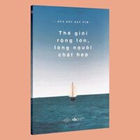 Sách - Thế Giới Rộng Lớn, Lòng Người Chật Hẹp Kèm Bookmark