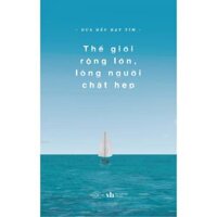 Sách  Thế Giới Rộng Lớn Lòng Người Chật Hẹp - Ban Quyên