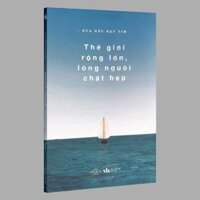 Sách - Thế Giới Rộng Lớn, Lòng Người Chật Hẹp Kèm Bookmark