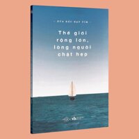 Sách - Thế Giới Rộng Lớn, Lòng Người Chật Hẹp Kèm Bookmark