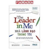 Sách The Leader In Me - Nhà Lãnh Đạo Trong Tôi