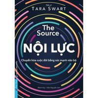 Sách The Source Nội Lực (Chuyển Hóa Cuộc Đời Bằng Sức Mạnh Não Bộ) - Bản Quyền