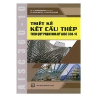 Sách - Thiết Kế Kết Cấu Thép Theo Quy Phạm Hoa Kỳ AISC360-10