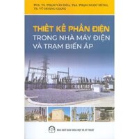 Sách - Thiết Kế Phần Điện Trong Nhà Máy Điện Và Trạm Biến Áp