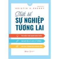 Sách - Thiết Kế Sự Nghiệp Tương Lai - Kristin A. Sherry - AZ Việt Nam