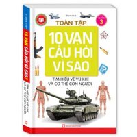 Sách Thiếu Nhi - TOÀN TẬP 10 VẠN CÂU HỎI VÌ SAO (TÌM HIỂU VỀ VŨ KHÍ VÀ CƠ THỂ CON NGƯỜI) - TẬP 3