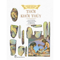 Sách - Thời Khởi Thủy (LSVN Bản Màu, Bìa Cứng) (NXBT)