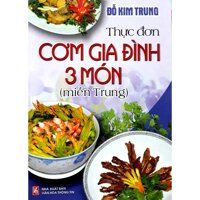 Sách - Thực Đơn Cơm Gia Đình 3 Món Miền Trung Tái Bản Đỗ Kim Trung