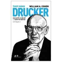 Sách Thực Hành Drucker - Giải Quyết 40 Vấn Đề Của Quản Trị Hiện Đại