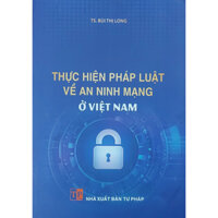 Sách - Thực Hiện Pháp Luật Về An Ninh Mạng Ở Việt Nam