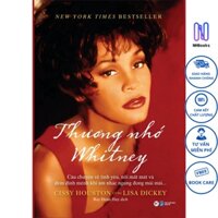 Sách - Thương nhớ Whitney - Câu chuyện về tình yêu, nỗi mất mát và đêm định mệnh khi âm nhạc ngưng đọng mãi mãi - NHBOOK