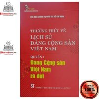Sách - Thường thức về lịch sử Đảng Cộng Sản Việt Nam Quyển 1 Đảng Cộng Sản Việt Nam ra đời