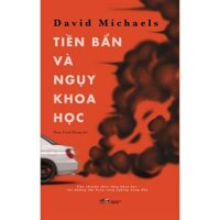 Sách - Tiền bẩn và ngụy khoa học (David Michaels) - Nhã Nam