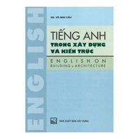 Sách - Tiếng Anh Trong Xây Dựng Và Kiến Trúc