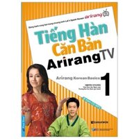 Sách Tiếng Hàn Căn Bản Arirang TV - Tập 1 (Kèm CD)