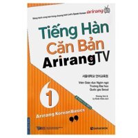 Sách - Tiếng Hàn Căn Bản Arirang TV (Tập 1)