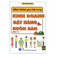 Sách Tiếng Trung Giao Tiếp Trong Kinh Doanh Đặt Hàng Buôn Bán