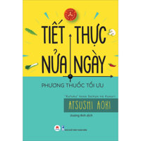 Sách Tiết Thực Nửa Ngày - Phương Thuốc Tối Ưu