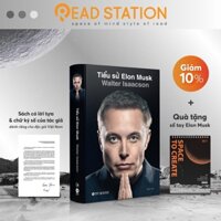 Sách: Tiểu sử Elon Musk - Walter Isaacson (Cuốn tiểu sử duy nhất được Elon Musk CÔNG KHAI XÁC NHẬN trên X)