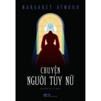 Sách - Tiểu Thuyết - Chuyện người tùy nữ [Nhã Nam]