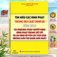 Sách Tìm Hiểu Các Hình Phạt Trong Bộ Luật Hình Sự Năm 2015 - Phương Pháp Quyết Định Hình Phạt Trong Xét Xử Vụ Án Hình Sự