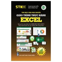 Sách Tin Học Cho Mọi Người - Giáo Trình Thực Hành Excel - Dùng Cho Các Phiên Bản 2019 -2016 -2013