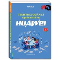 Sách - Tinh Hoa Quản Lý Nguồn Nhân Lực HUAWEL (bm)