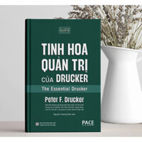 Sách - Tinh Hoa Quản Trị Của Drucker (The Essential Drucker) - Peter F. Drucker - PACE Books
