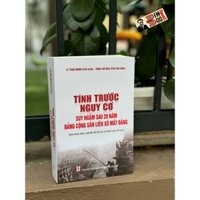 Sách - Tính Trước Nguy Cơ: Suy Ngẫm Sau 20 Năm Đảng Cộng Sản Liên Xô Mất Đảng - NXB Chính trị quốc gia Sự thật