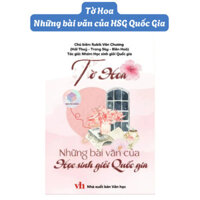 Sách - Tờ Hoa - Những Bài Văn Của Học Sinh Giỏi Quốc Gia