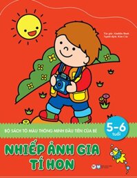 Sách Tô Màu Thông Minh Đầu Tiên Của Bé - Nhiếp Ảnh Gia Tí Hon (5 - 6 Tuổi)