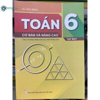 Sách Toán 6 Cơ Bản Và Nâng Cao Tập 1 Theo chương trình giáo dục phổ thông 2018