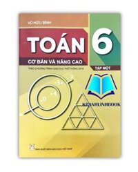 Sách - Toán 6 cơ bản và nâng cao tập 1 theo chương trình giáo dục phổ thông 2018