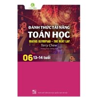 Sách - Toán Học Singapore - Đánh Thức Tài Năng Toán Học – Quyển 06 (13-14 Tuổi)