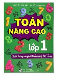 Sách - Toán Nâng Cao Lớp 1 - Bồi Dưỡng Và Phát Triển Năng Lực Toán