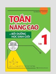 Sách - Toán Nâng Cao và Bồi Dưỡng Học Sinh Giỏi Lớp 1 Nâng cao kiến thức ngoài chương trình trên lớp