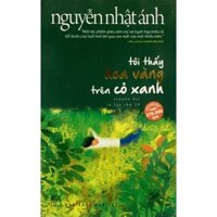 Sách - Tôi Thấy Hoa Vàng Trên Cỏ Xanh (Tái bản mới nhất)